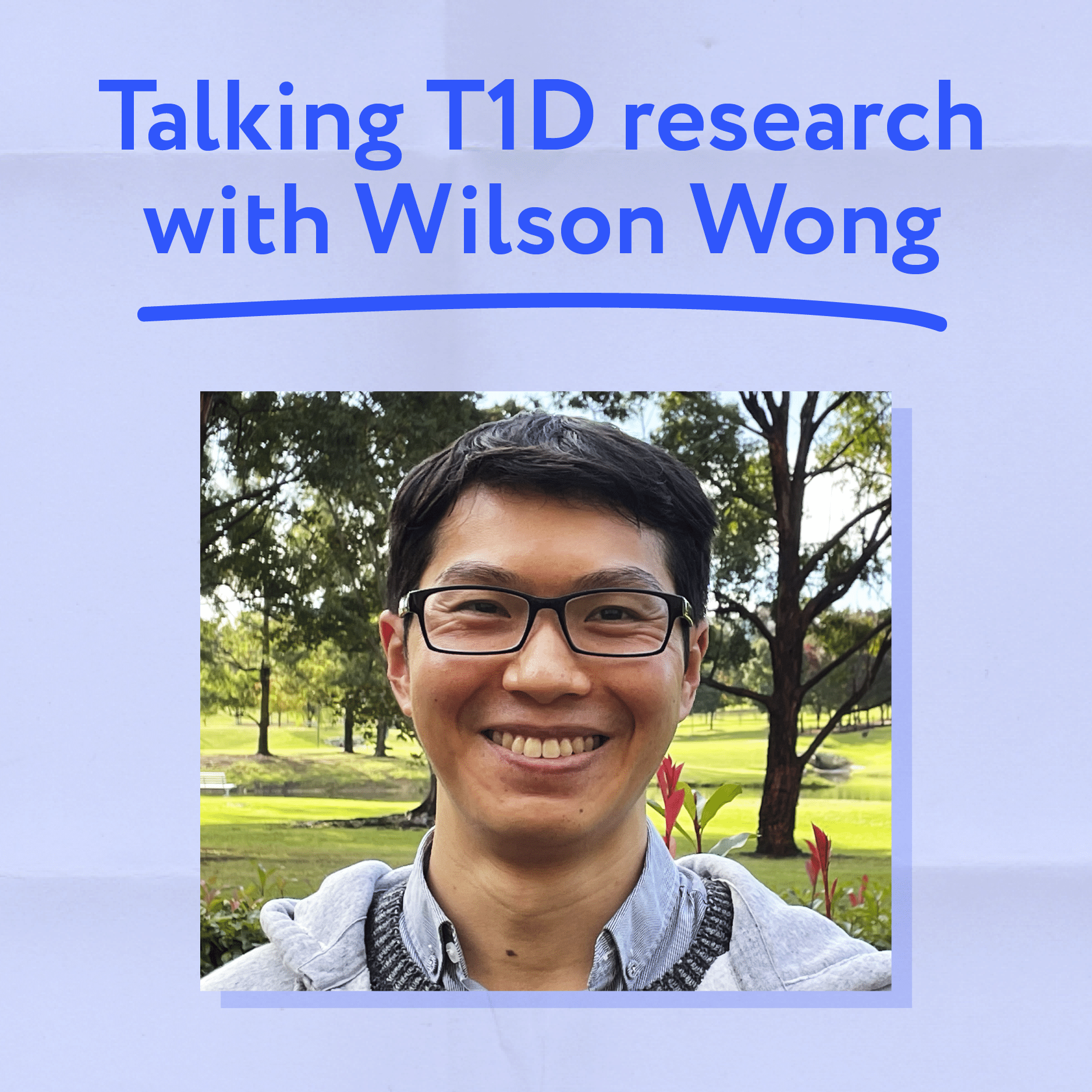 Meet JDRF PhD Top-Up Scholarship recipient Dr Wilson Wong