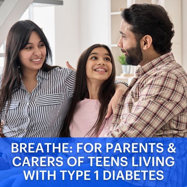 Breathe: for parents of teens living with T1D