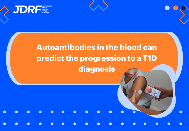 The T1D canary – looking at islet autoantibodies to predict the progression to symptomatic type 1 diabetes 