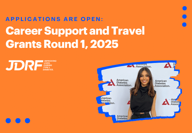 Apply now for JDRF’s Career Support and Travel Grant